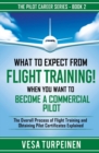 Image for What to Expect from Flight Training! When You Want to Become a Commercial Pilot : The Overall Process of Flight Training and Obtaining Pilot Certificates Explained