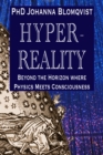 Image for Hyperreality : Beyond the Horizon where Physics Meets Consciousness: Beyond the Horizon where Physics Meets Consciousness