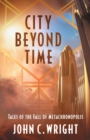 Image for City Beyond Time : Tales of the Fall of Metachronopolis