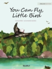 Image for You Can Fly, Little Bird