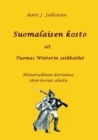 Image for Suomalaisen kosto eli Tuomas Winterin seikkailut : Historiallinen kertomus 1800-luvun alusta