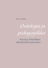 Image for Ontologia ja pedagogiikka