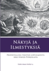 Image for Nakyja ja Ilmestyksia : Profeetallisia teksteja lopunajoista seka Nakyja Pohjolasta