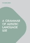 Image for A Grammar of Autistic Language Use