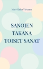 Image for Sanojen takana toiset sanat : Runoja vuosilta 2008-2022