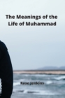 Image for The Meanings of the Life of Muhammad