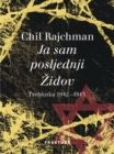 Image for Ja sam posljednji Zidov: Treblinka 1942.-1943.