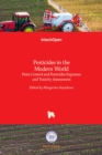 Image for Pesticides in the Modern World : Pests Control and Pesticides Exposure and Toxicity Assessment