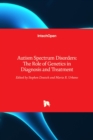 Image for Autism Spectrum Disorders : The Role of Genetics in Diagnosis and Treatment