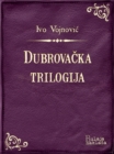 Image for Dubrovacka trilogija.