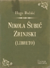 Image for Nikola Subic Zrinjski (libreto): Glazbena tragedija u 3 cina.