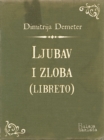 Image for Ljubav i zloba (libreto): Izvorna opera u dva cina.