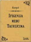 Image for Ifigenija meA u Taurijcima.