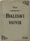 Image for Hvalisavi vojnik: (Miles gloriosus).