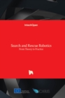Image for Search and Rescue Robotics : From Theory to Practice