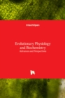 Image for Evolutionary Physiology and Biochemistry : Advances and Perspectives