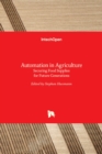 Image for Automation in Agriculture : Securing Food Supplies for Future Generations