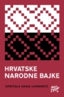 Image for Hrvatske narodne bajke: ispricala Sanja Lovrencic.