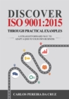 Image for Discover ISO 9001:2015 Through Practical Examples: A Straightforward Way to Adapt a QMS to Your Own Business