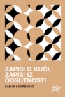 Image for Zapisi O Kuci, Zapisi Iz Odsutnosti