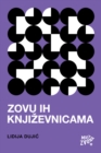 Image for Zovu ih knjizevnicama