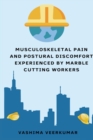 Image for Musculoskeletal Pain and Postural Discomfort Experienced by Marble Cutting Workers