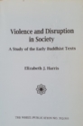 Image for Violence and Disruption in Society : Study of the Early Buddhist Texts