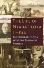 Image for Life of Nyanatiloka Thera : The Biography of a Western Buddhist Pioneer