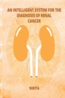 Image for An Intelligent System for the Diagnosis of Renal Cancer