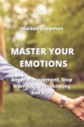 Image for Master Your Emotions : Anger Management, Stop Worrying, Overthinking and More