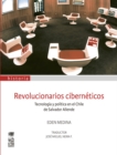 Image for Revolucionarios ciberneticos. Tecnologia y politica en el Chile de Salvador Allende