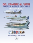 Image for Del Vampire al Viper Recargado...! : Historia de los Jets de Combate de la Fuerza Aerea de Chile