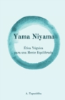 Image for Yama Niyama : Etica Yoguica para una Mente Equilibrada