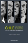 Image for Chile 2050: Un Pais. Cuatro Presidentes