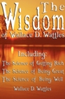 Image for The Wisdom of Wallace D. Wattles - Including