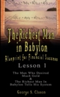 Image for The Richest Man in Babylon : Blueprint for Financial Success - Lesson 1: The Man Who Desired Much Gold &amp; the Richest Man in Babylon Tells His Syste