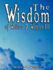 Image for The Wisdom of Wallace D. Wattles III - Including