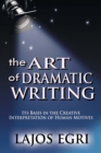Image for The art of dramatic writing  : its basis in the creative interpretation of human motives