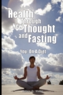 Image for Health Through New Thought and Fasting - You : On a Diet