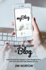 Image for How to start a Blog : Learn the Best Techniques to Start Blogging Now. Turn Your Fans into Your Passive Income