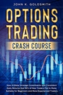 Image for Options Trading crash course : How to Make Strategic Investments with Consistent Daily Returns that 95% of New Traders Fail to Make. Suitable for Beginners and More Experienced Traders