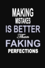 Image for Making Mistakes is Better Than Faking Perfections : 100 Pages 6 X 9 Wide Ruled Line Paper Motivational Quote Notebook Journal