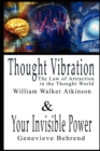 Image for Thought Vibration or the Law of Attraction in the Thought World &amp; Your Invisible Power By William Walker Atkinson and Genevieve Behrend - 2 Bestsellers in 1 Book