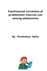 Image for Psychosocial correlates of problematic Internet use among adolescents