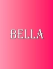 Image for Bella : 100 Pages 8.5 X 11 Personalized Name on Notebook College Ruled Line Paper