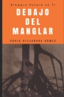 Image for I Debajo del Manglar: Siempre estara en ti - I.