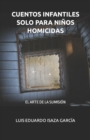 Image for Cuentos Infantiles Solo Para Ninos Homicidas : Luis Eduardo Isaza Garcia