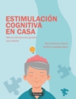Image for Estimulacion Cognitiva en Casa : Mas de 250 ejercicios guiados para adultos