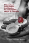 Image for El derecho al conocimiento tradicional en las comunidades negras de Colombia:: La tutela de un derecho fundamental