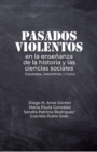 Image for Pasados Violentos En La Ensenanza De La Historia Y Las Ciencias Sociales